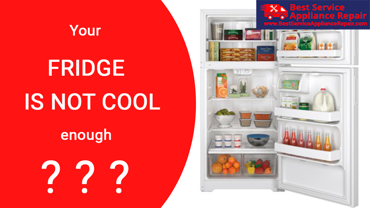 Your fridge is not cool enough? Best Service Appliance Repair